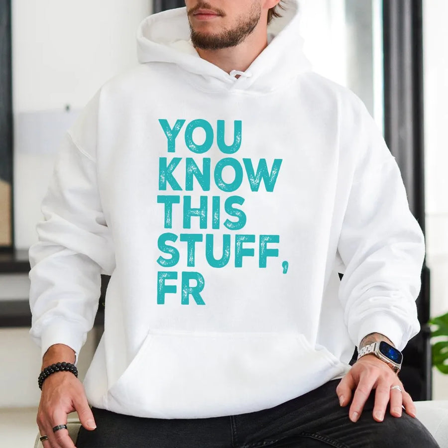 You Know This Stuff FR Hoodie | Funny Gen Z Slang Graphic Tee | Premium Soft Cotton | Sarcastic Humor Gift for Meme Lover