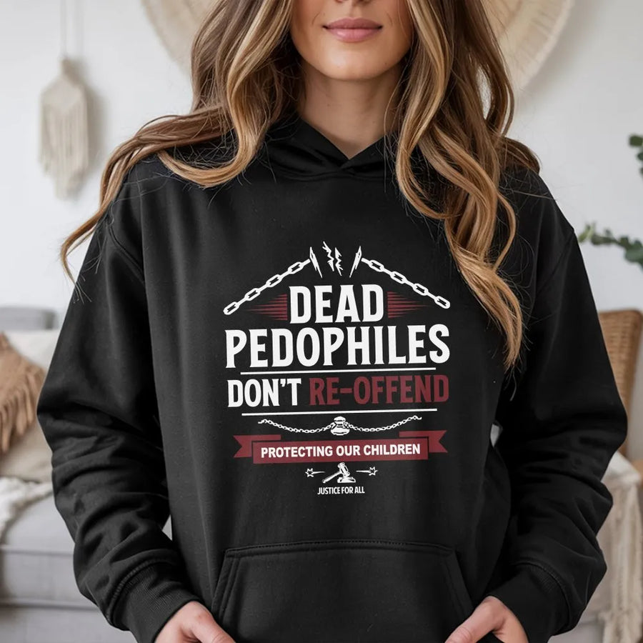 Protect Children Activist Hoodie | Dead Pedophiles Don't Re-Offend Graphic | Premium Heavy Blend Sweatshirt | Political Statement Gift For Advocate