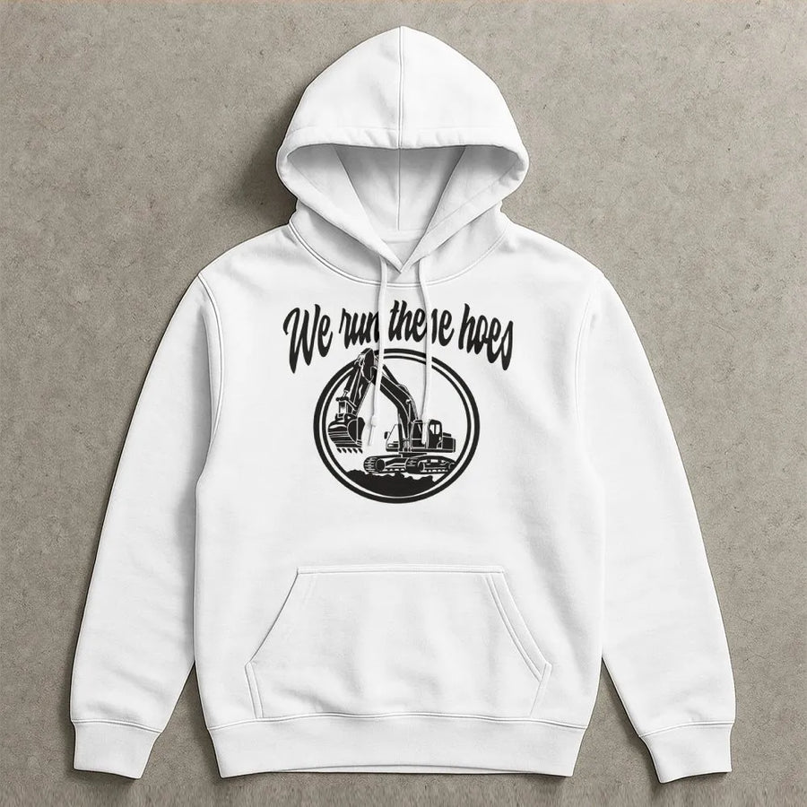 We Run These Hoes Excavator Hoodie | Funny Heavy Equipment Operator Graphic | Premium Cotton Blend Unisex Sweatshirt | Gift For Construction Worker