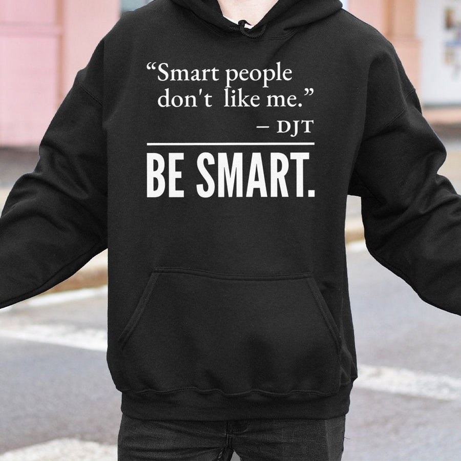 Smart People Don't Like Me Hoodie | Satire Quote | Premium Cotton-Poly Blend | Liberal Activist Gift for Progressives