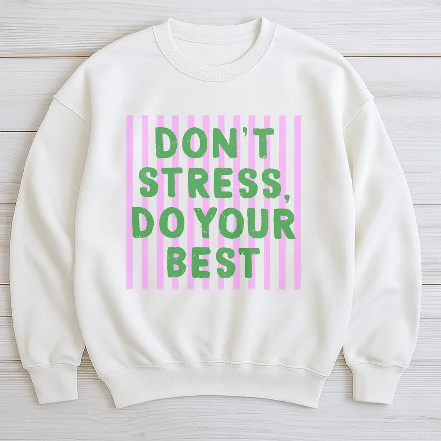 Don't Stress Do Your Best Sweatshirt | Motivational Quote Graphic Tee with Stripes | Premium Soft Cotton | Uplifting Gift for Men & Women