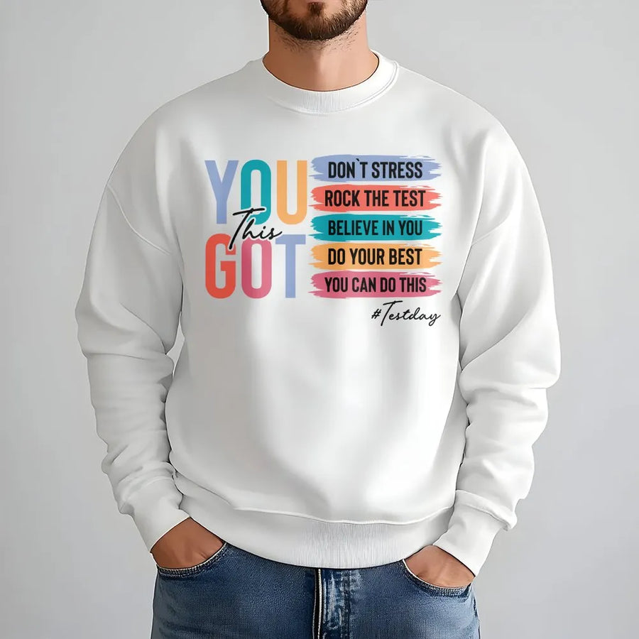 Teacher Test Day Sweatshirt | Motivational You Got This Graphic | Soft Cotton Tee | Gift for Teacher Team, State Testing Crew