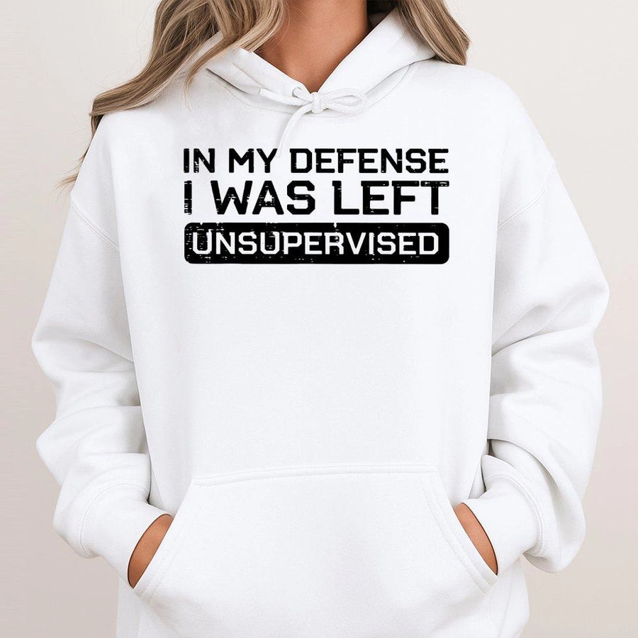 In My Defense I Was Left Unsupervised Hoodie | Funny Sarcastic Quote Graphic | Premium Cotton Blend Unisex Sweatshirt | Gift For Men And Women