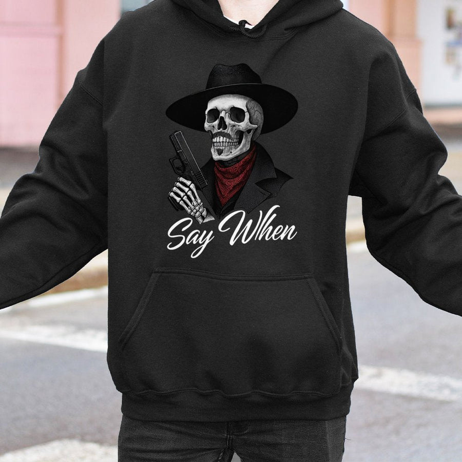 Say When Skeleton Hoodie | Western Cowboy Skull Graphic | Premium Cotton Blend | Unisex Streetwear Gift for Gun Enthusiasts