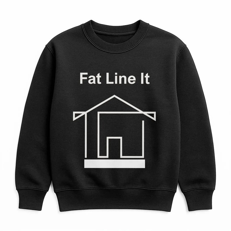 Fat Line It Sweatshirt | Minimalist House Graphic Pullover | Soft Cotton Blend | Funny Slogan Gift for Men & Women