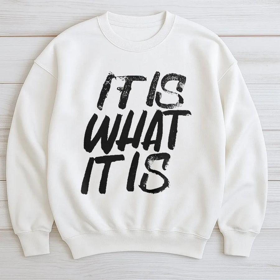 It Is What It Is Sweatshirt | Minimalist Slogan Streetwear | Premium Cotton Blend | Unisex Sarcastic Quote Gift
