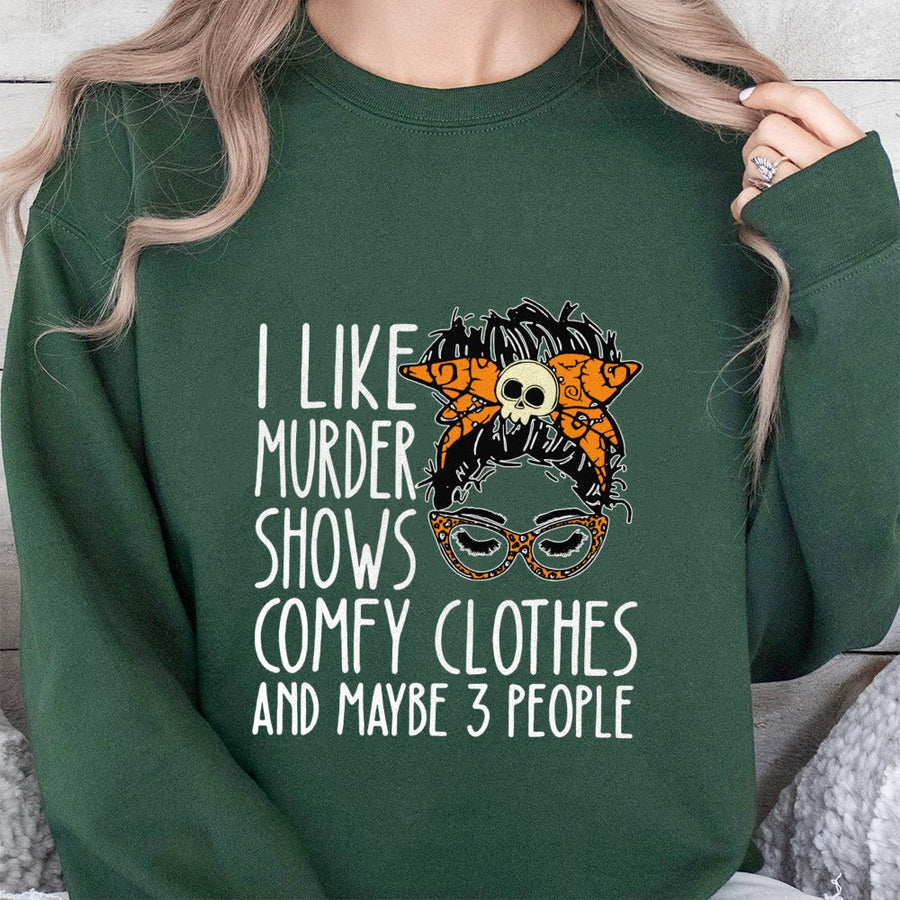 I Like Murder Shows Comfy Clothes and Maybe 3 People Sweatshirt | True Crime Fan Graphic Top | Premium Cotton Blend | Gift for True Crime Lovers
