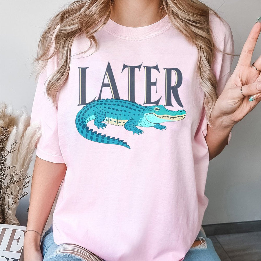 Later Gator T-Shirt | Funny Alligator Graphic Tee | 100% Cotton Premium Quality | Sarcastic Pun Gift For Animal Lovers And Reptile Fans