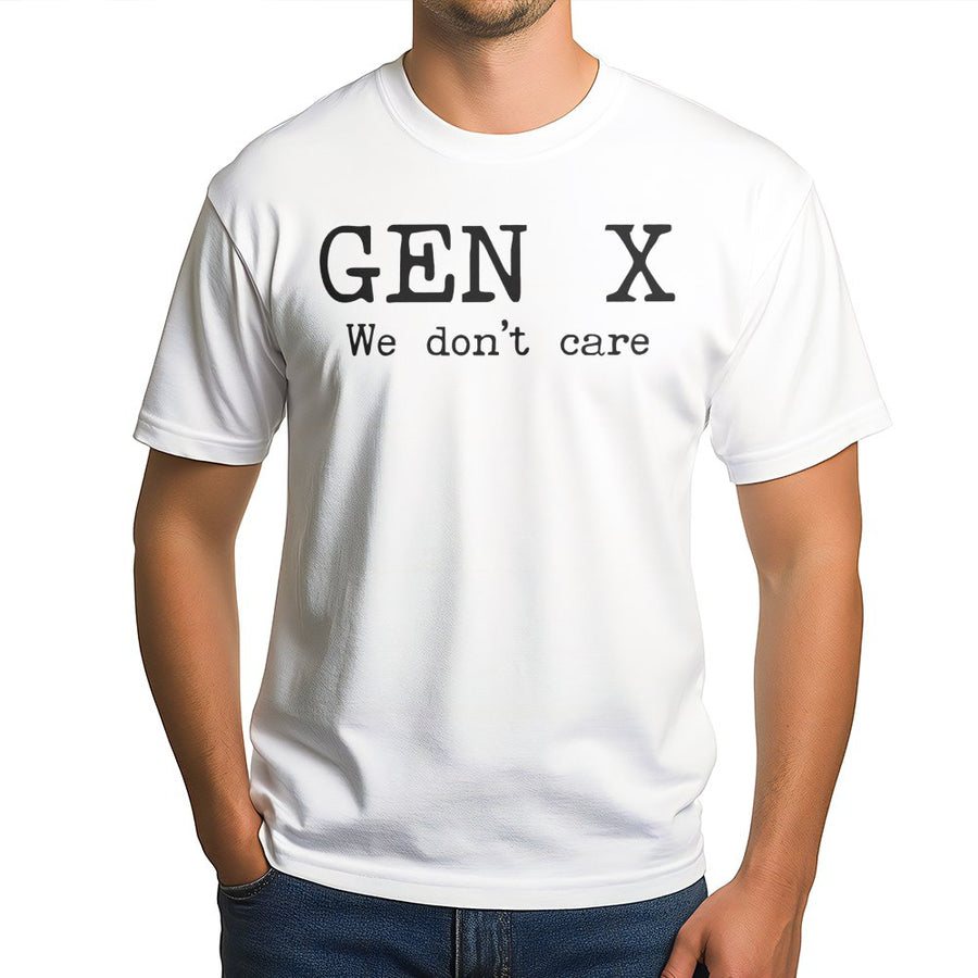 Gen X T-Shirt | We Don't Care Slogan Graphic Tee | 100% Premium Cotton Unisex Crewneck | Funny Retro Birthday Gift For Men And Women