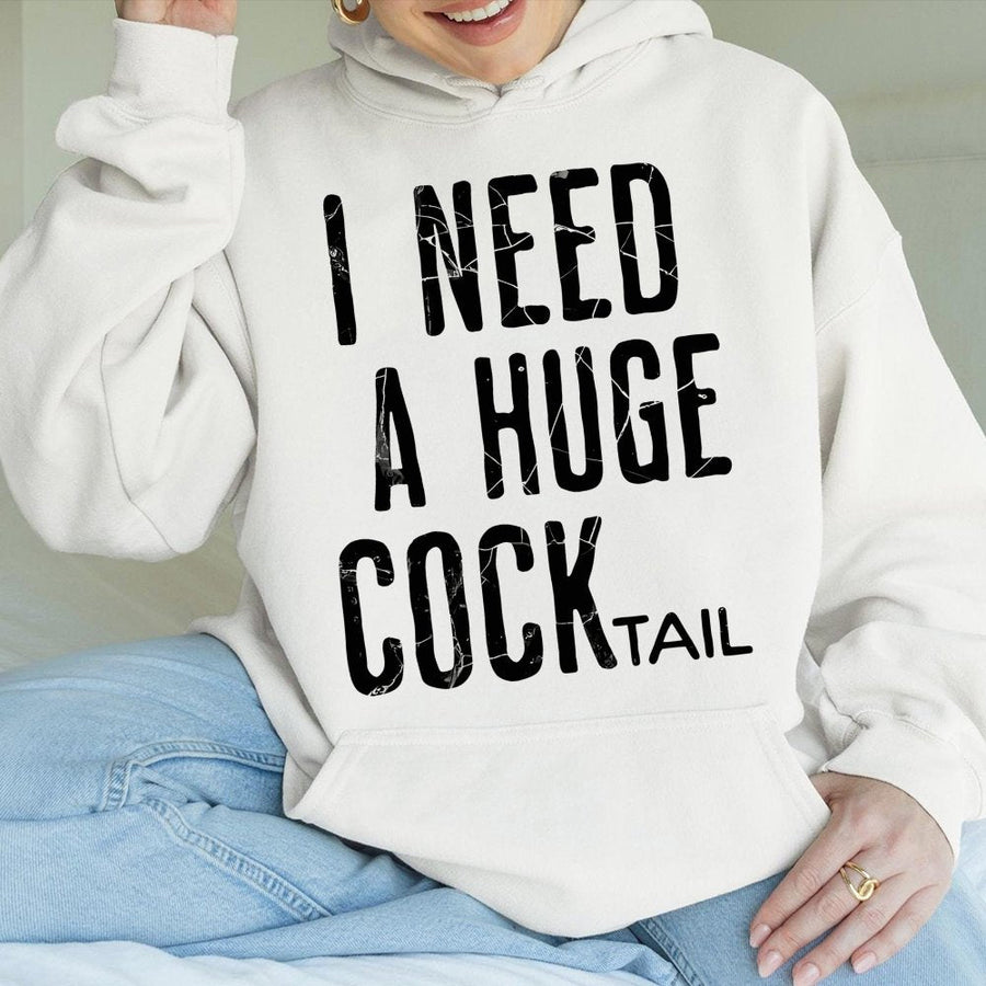 I Need A Huge Cocktail Hoodie | Funny Drinking Slogan Graphic Sweatshirt | Premium Cotton-Blend | Inappropriate Party Gift For Adults