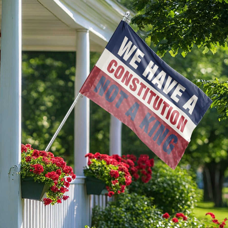 We Have A Constitution Not A King House Flag | Patriotic Yard Decor | Weather-Resistant Polyester | Liberty Statement Gift