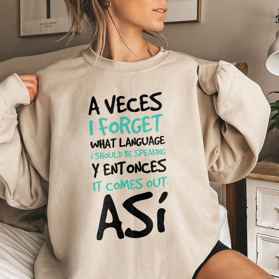 A Veces I Forget Spanish Quote Sweatshirt | Bilingual Spanglish Graphic Top | Soft Cotton Blend Unisex Pullover | Funny Gift for Bilingual Friends