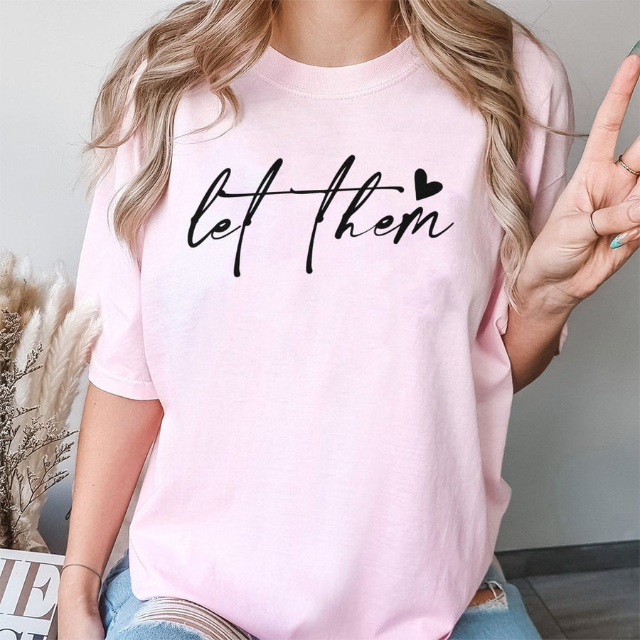 Let Them T-Shirt | Positive Mental Health Saying With Heart | 100% Cotton Premium Tee | Inspirational Gift For Her