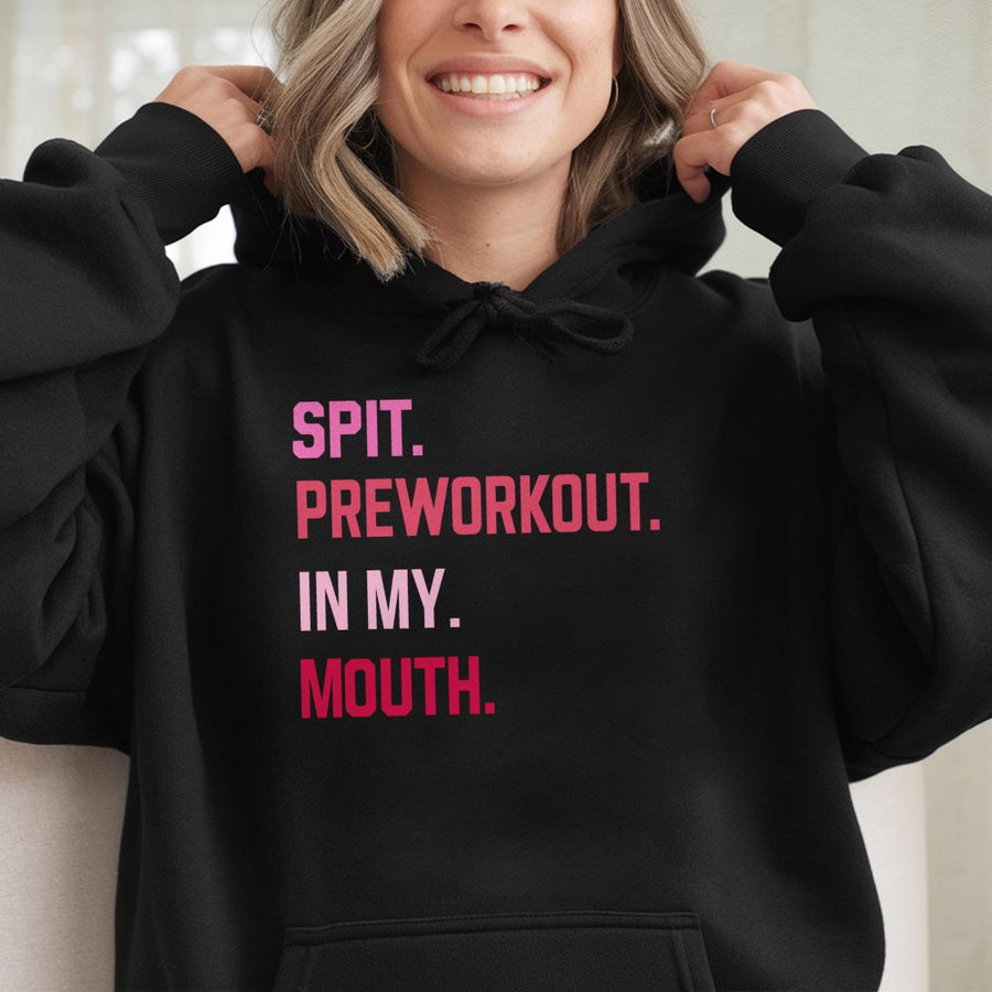Spit Preworkout In My Mouth Hoodie | Funny Gym Quote Graphic Sweatshirt | Soft Cotton Blend | Sarcastic Fitness Gift for Weightlifters & Bodybuilders