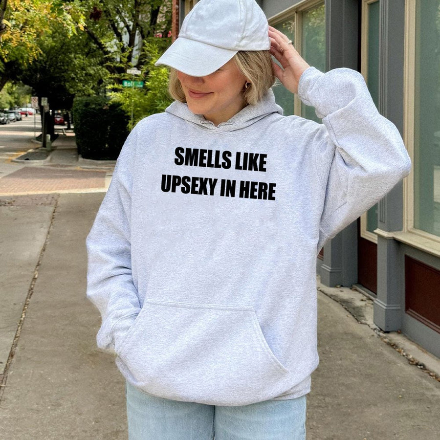 Smells Like Upsexy In Here Hoodie | Funny Sarcastic Quote Graphic Sweatshirt | Premium Cotton Blend | Gift For Friends & Flirty Humor Lovers