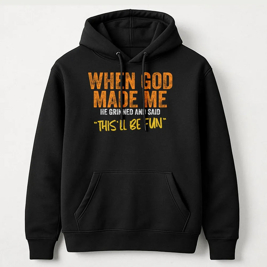 When God Made Me Hoodie | Funny Sarcastic Quote Sweatshirt | Premium Cotton Blend | Unisex Christian Humor Novelty Gift