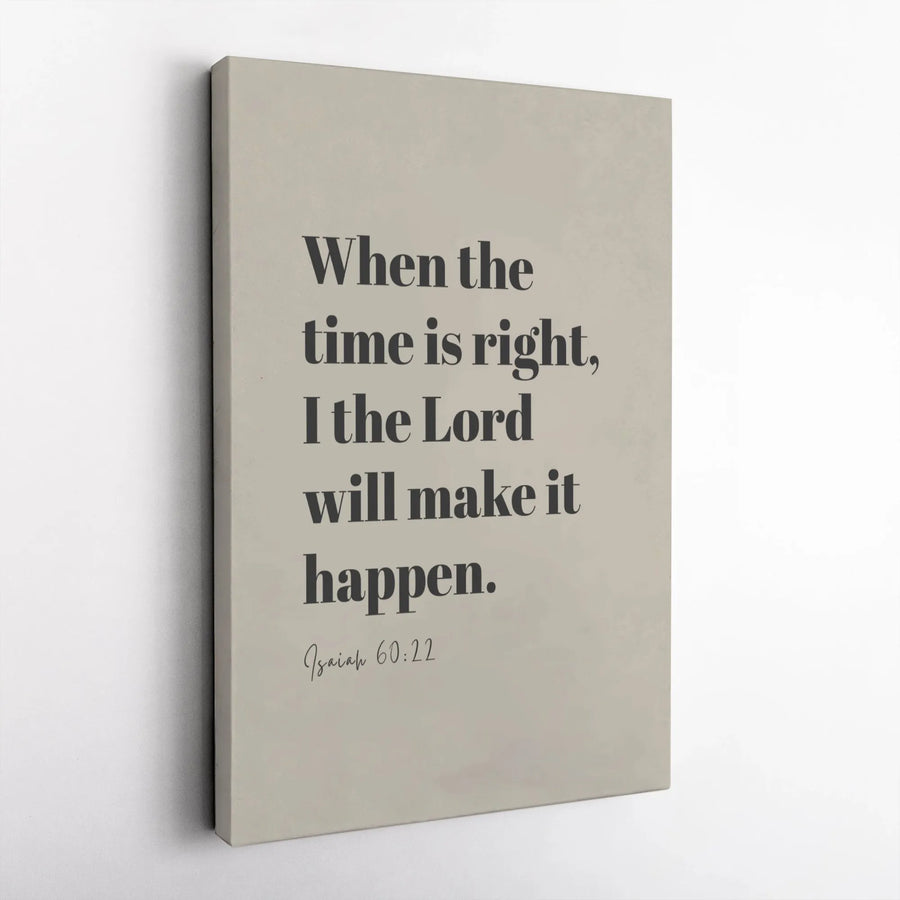 Isaiah 60:22 Bible Verse Canvas | When The Time Is Right Minimalist Script | Premium Gallery Wrap Wall Art | Christian Home Decor Gift for Believers