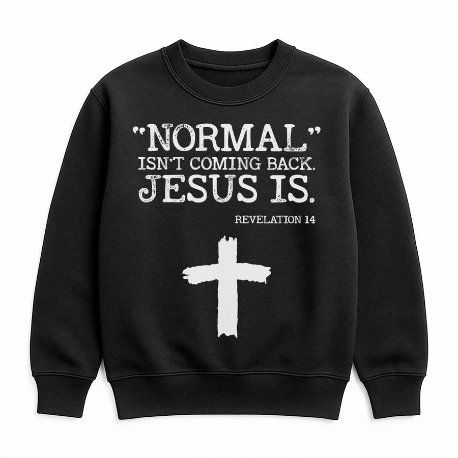 Normal Isn't Coming Back Jesus Is Sweatshirt | Religious Scripture Quote | Premium Cotton Blend | Christian Faith Gift for Men and Women