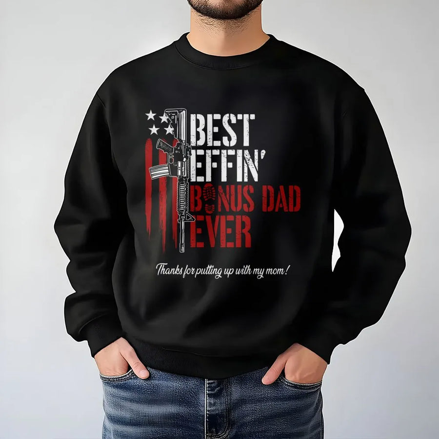 Bonus Dad Sweatshirt | Best Effin Stepdad Gift | Patriotic AR-15 Rifle Design | Premium Funny Father's Day 2026 Apparel