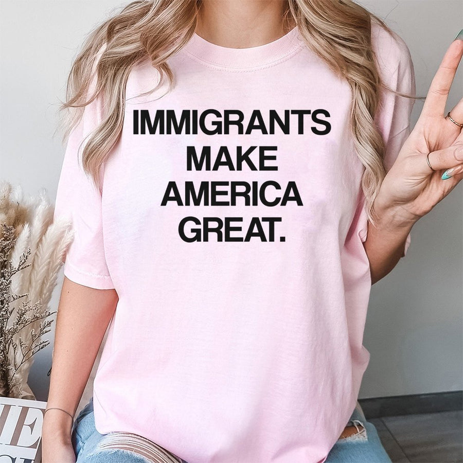 Immigrants Make America Great T-Shirt | Pro-Immigration Human Rights Statement | 100% Cotton Premium Unisex Tee | Social Justice Activist Gift