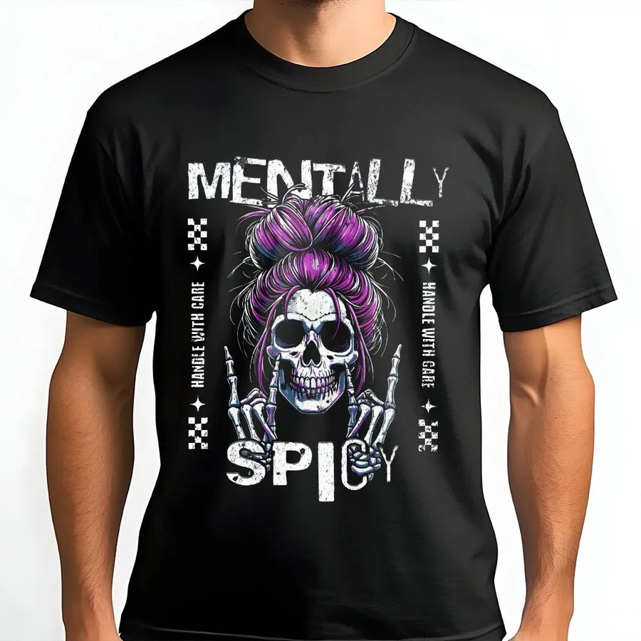 Mentally Spicy T-Shirt | Sarcastic Skeleton with Messy Bun | Premium Cotton Blend | Funny Edgy Goth Gift for Her