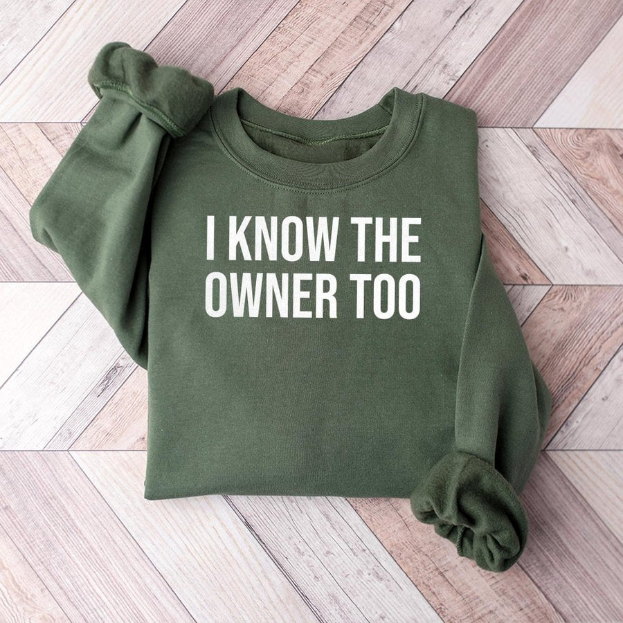 I Know The Owner Too Sweatshirt | Funny Bartender Slogan Graphic Tee | Premium Cotton-Blend Unisex Pullover | Perfect Gift For Bartenders And Bar Staff