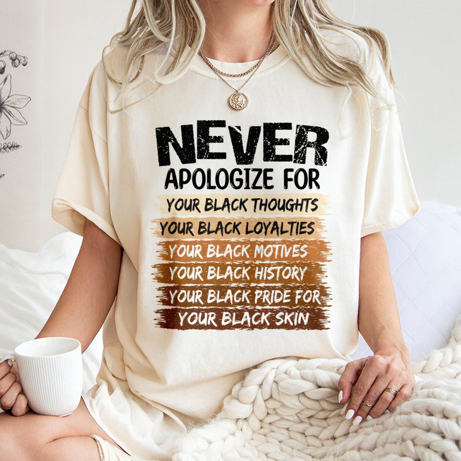 Never Apologize For Your Black Pride T-Shirt | Empowering Afrocentric Typography Design | 100% Cotton Premium Tee | Black History Month Awareness Gift
