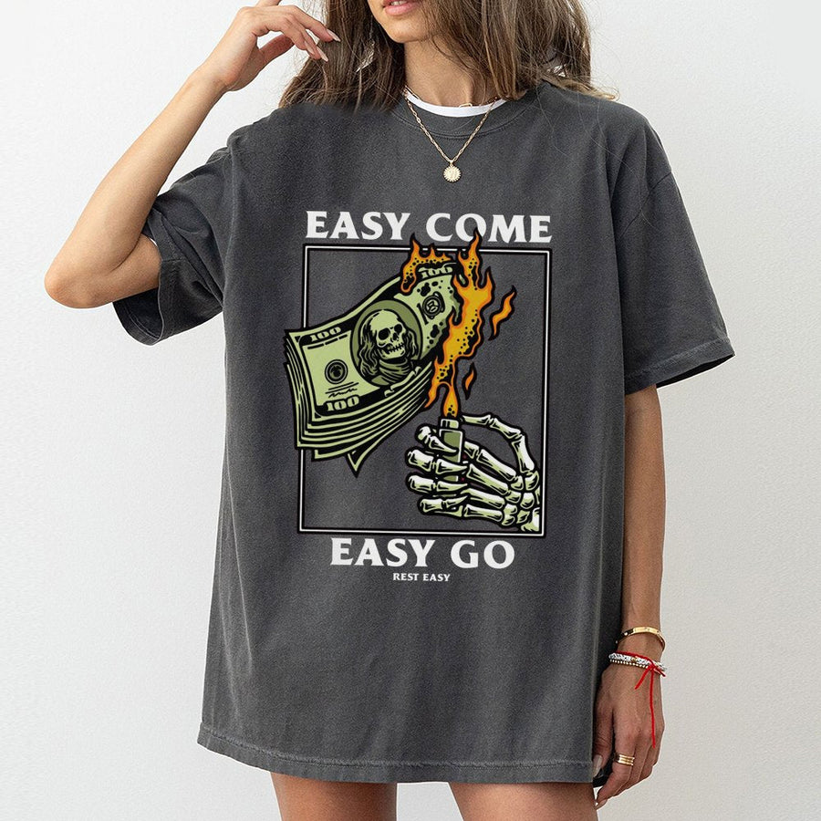 Easy Come Easy Go Graphic T-Shirt | Skeleton Hand Burning Money Art | Premium 100% Cotton Tee | Edgy Streetwear Gift For Men And Women