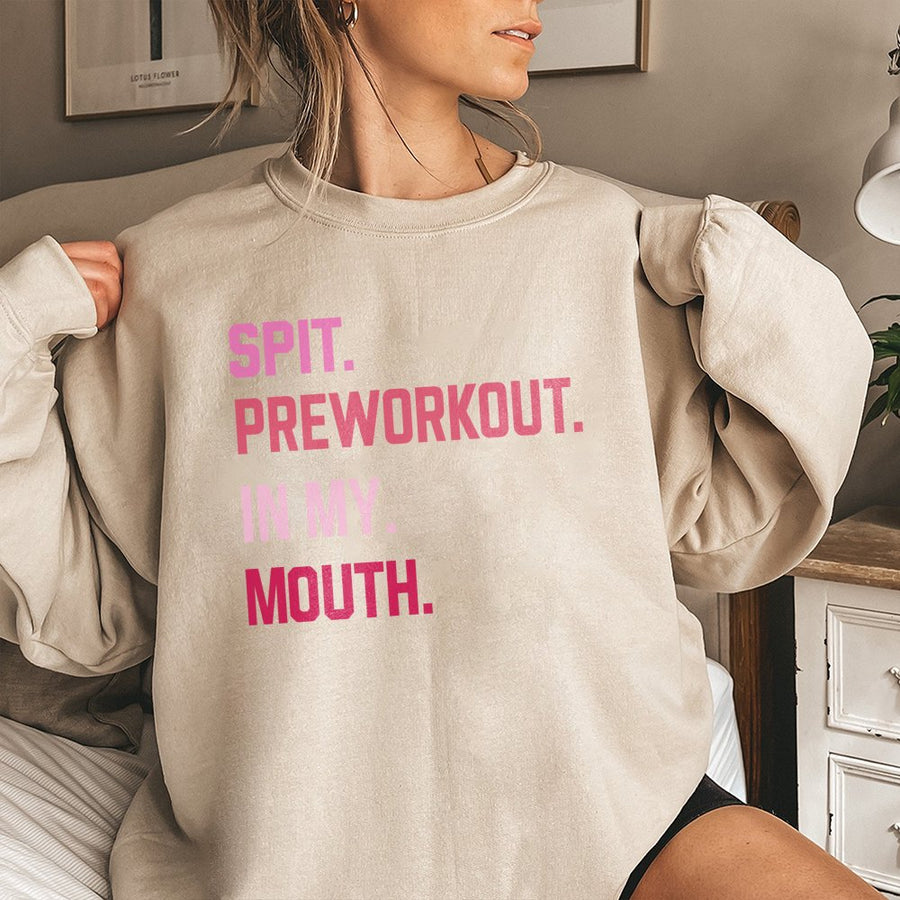 Spit Preworkout In My Mouth Sweatshirt | Funny Gym Slogan Graphic Print | Premium Soft Cotton Blend | Unisex Workout Fitness Gift for Gym Lovers