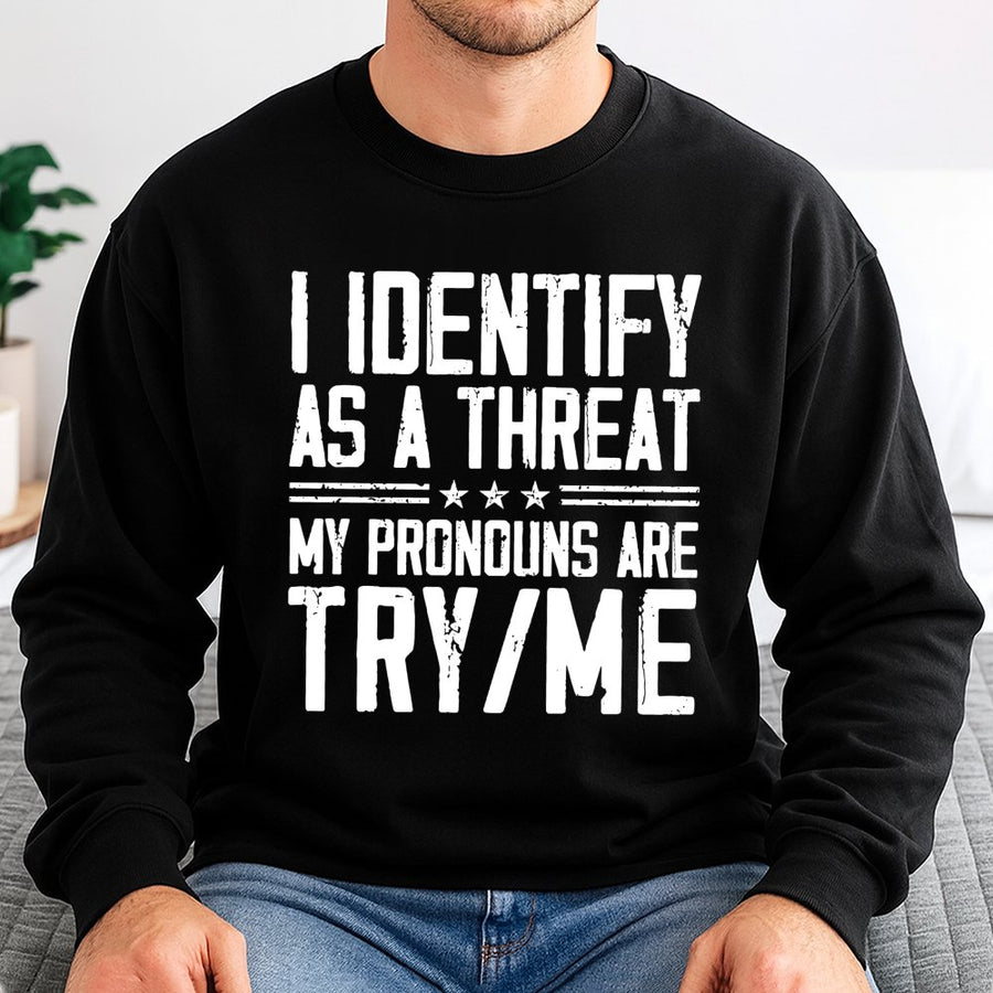 I Identify As A Threat Sweatshirt | Funny Sarcastic Pronoun Quote | Premium Cotton Blend Crewneck | Edgy Humor Gift For Friends