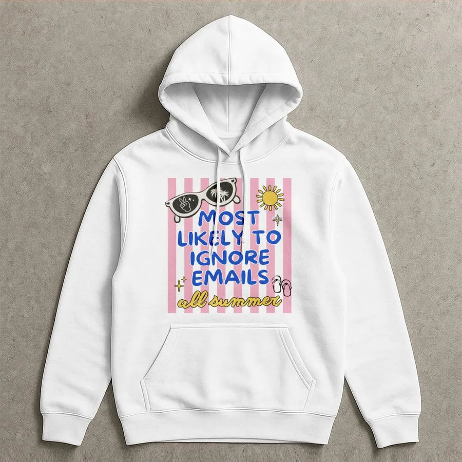 Most Likely To Ignore Emails Hoodie | Funny Summer Vacation Graphic | Soft Unisex Crewneck | Gift for Coworker or Teacher