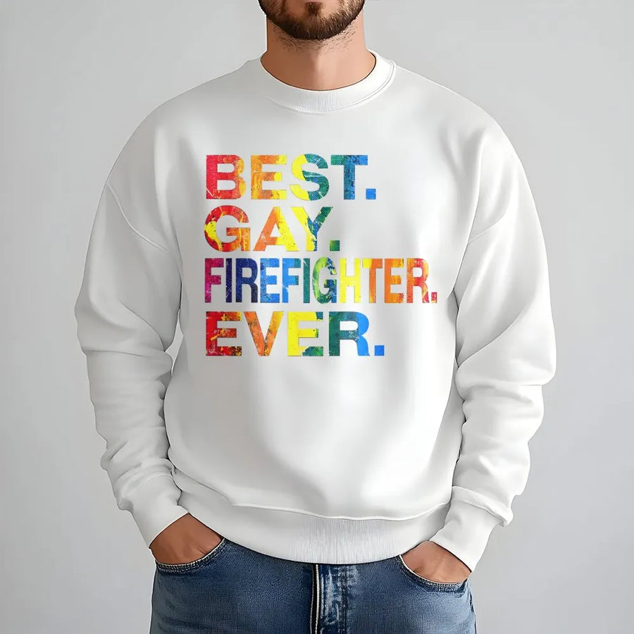 Best Gay Firefighter Ever Sweatshirt | LGBTQ Pride Rainbow Typography Graphic | Premium Cotton Blend Unisex Crewneck | Funny Fire Rescue Gift