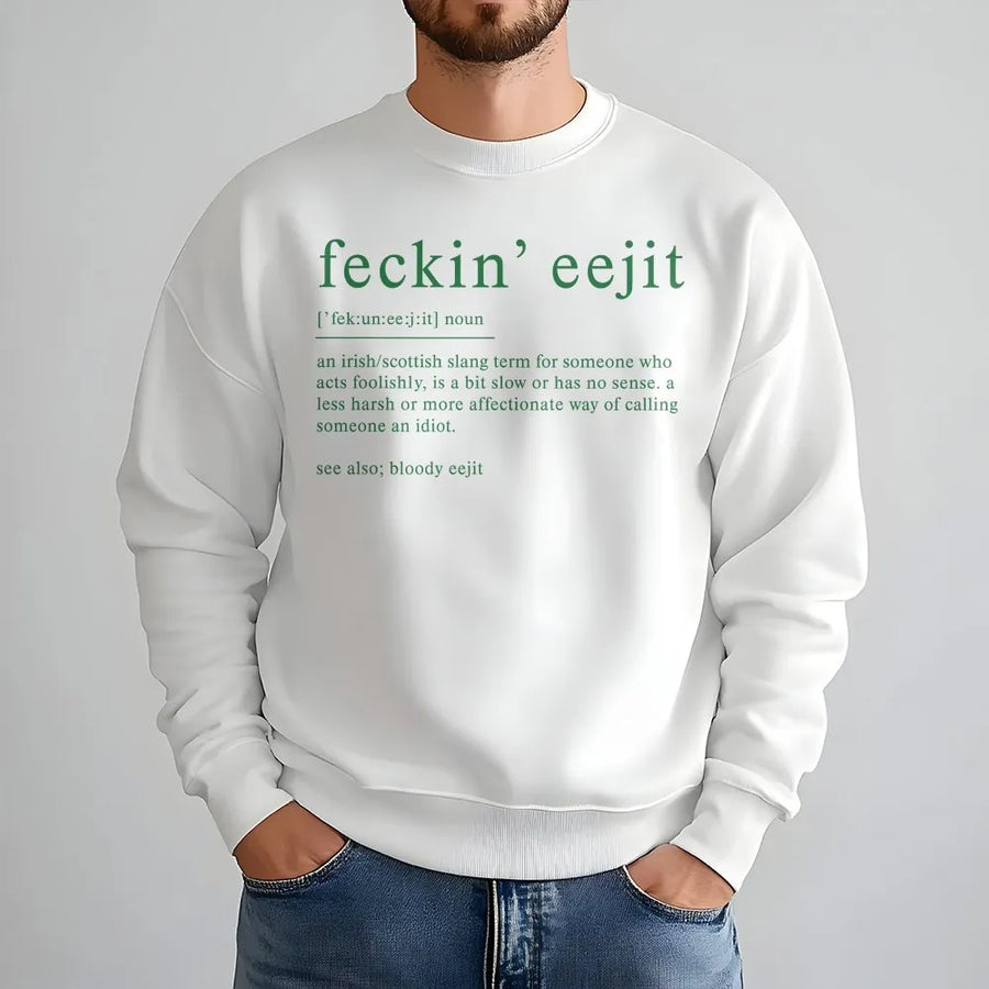 Feckin Eejit Sweatshirt | Funny Irish Slang Definition Print | Premium Cotton Blend Crewneck | Humorous St Patrick's Day Gift for Men and Women