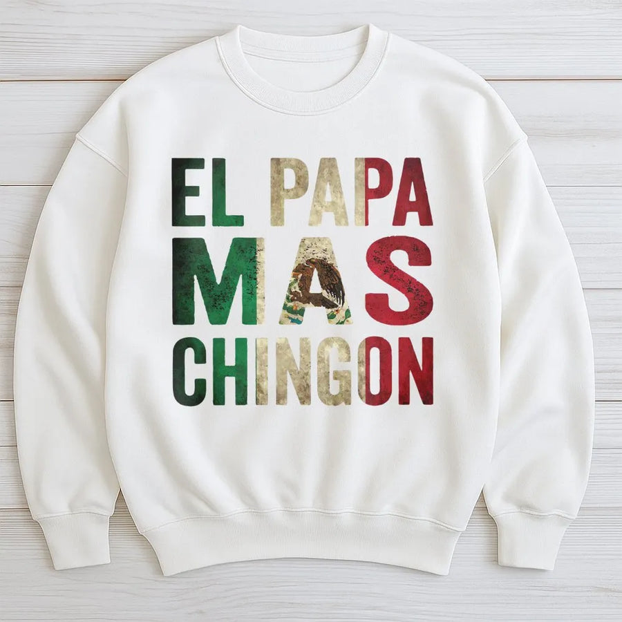 El Papa Mas Chingon Sweatshirt | Mexican Flag Graphic Crewneck | Soft Cotton Blend Premium Apparel | Funny Father's Day 2026 Gift for Dad