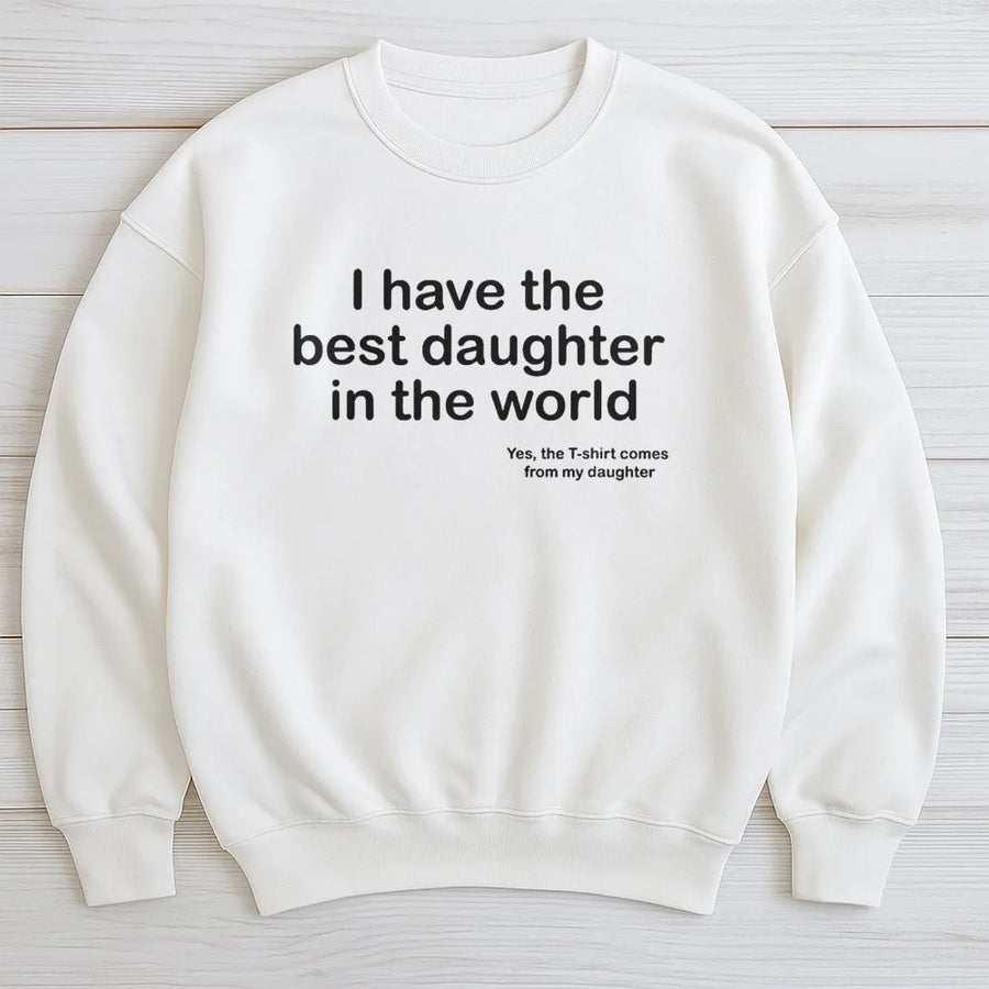 Best Daughter In The World Sweatshirt | Funny Quote Graphic Design | Premium Cotton Blend | Gift For Dad From Daughter