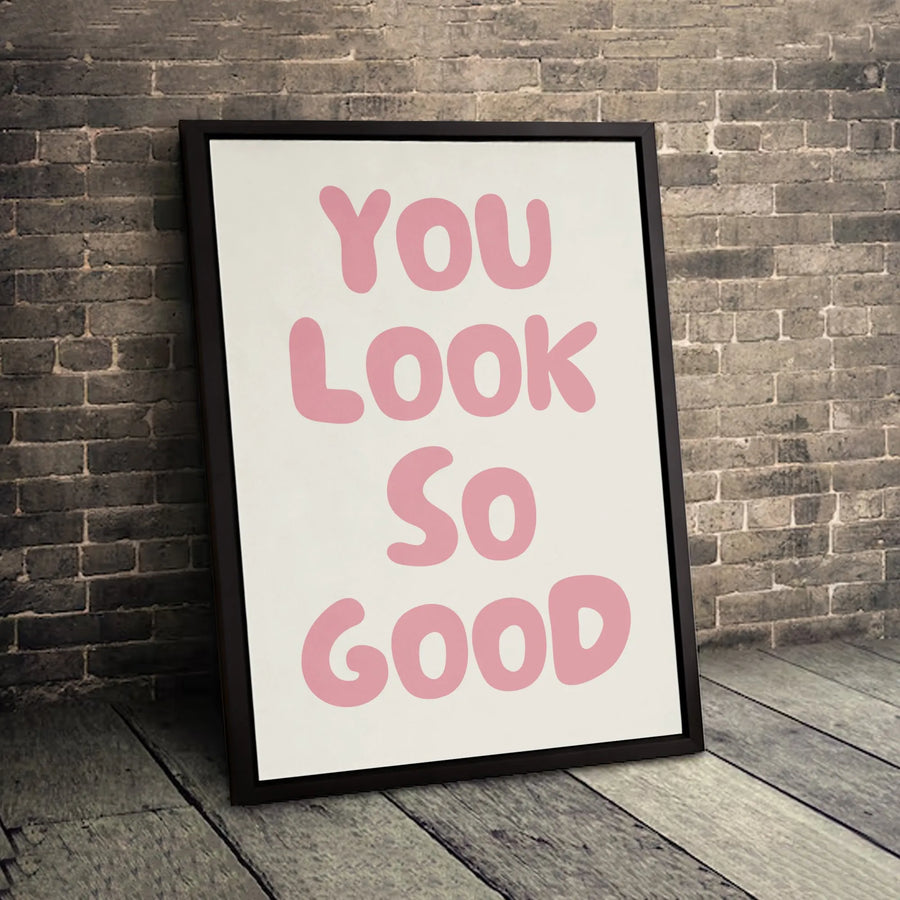You Look So Good Canvas Wall Art | Positive Affirmation Quote Decor | Premium Fade-Resistant Print | Aesthetic Bedroom Gallery Gift