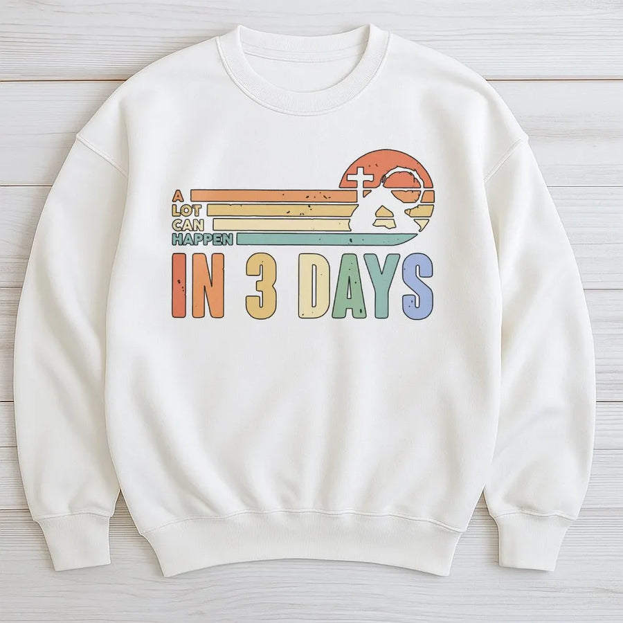 Christian Sweatshirt | A Lot Can Happen In 3 Days Design | Premium Cotton-Blend | Inspirational Faith Based Gift For Men And Women