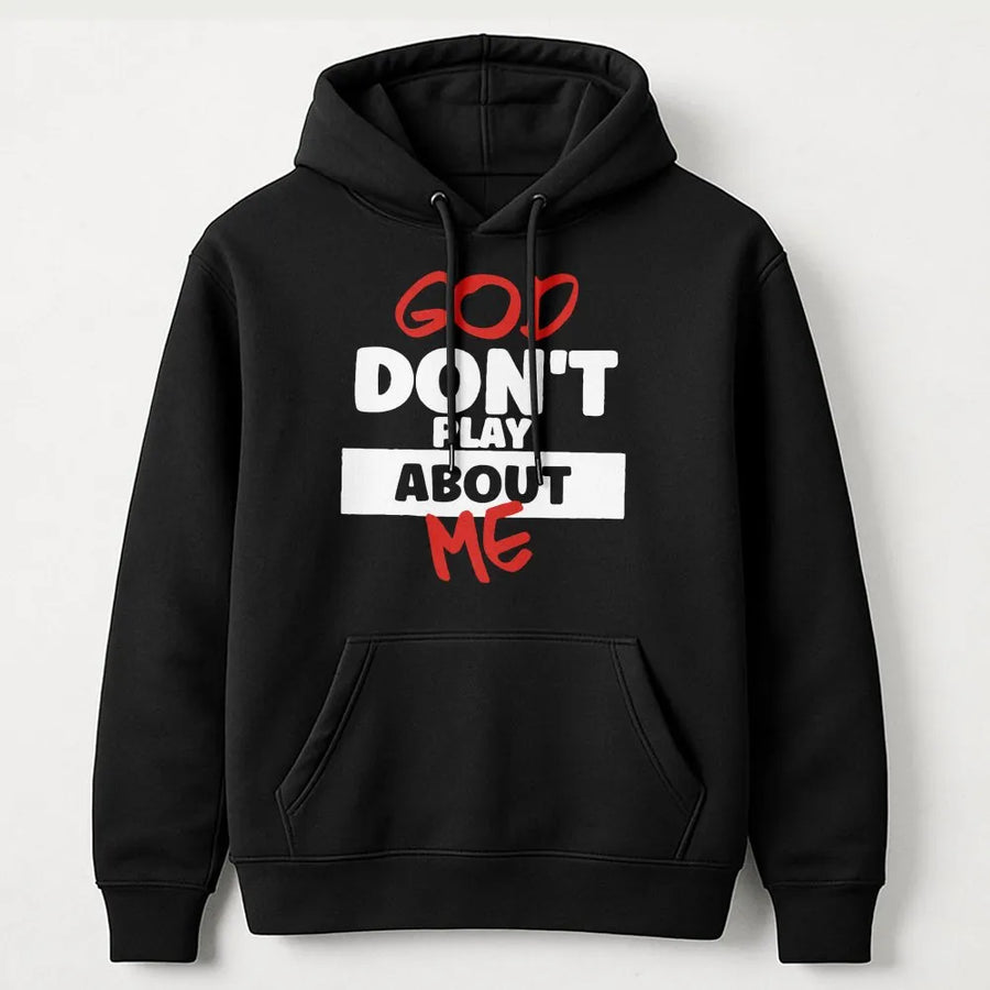 God Don't Play About Me Hoodie | Inspirational Faith Graphic Streetwear | Premium Cotton Blend | Christian Gift for Men and Women