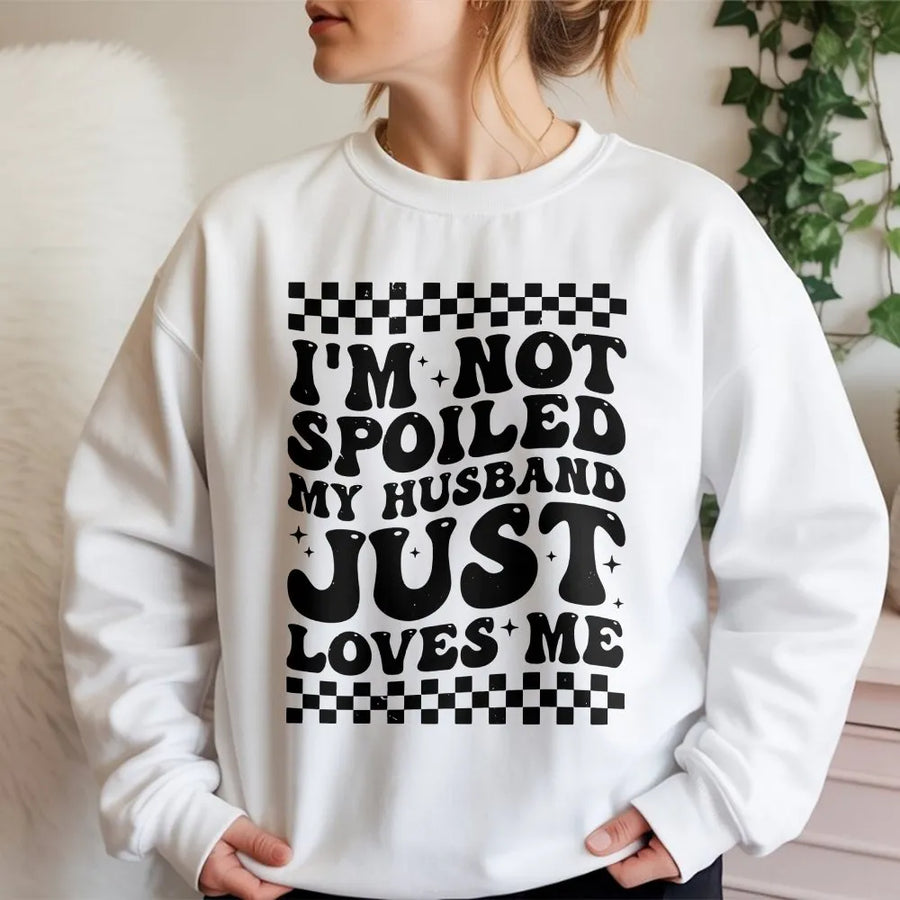 Funny Wife Sweatshirt | Retro 'I'm Not Spoiled' Graphic Crewneck | Soft Cotton Blend | Premium Anniversary Gift for Her