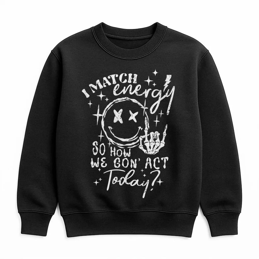 I Match Energy Sweatshirt | Skeleton Hand Smiley Face Graphic | Cotton-Poly Blend Premium Crewneck | Trendy Sarcastic Gift for Women