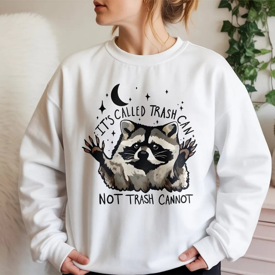 Funny Raccoon Sweatshirt | It's Called Trash Can Not Trash Cannot Design | Premium Cotton Blend | Cute Trash Panda Gift for Animal Lovers