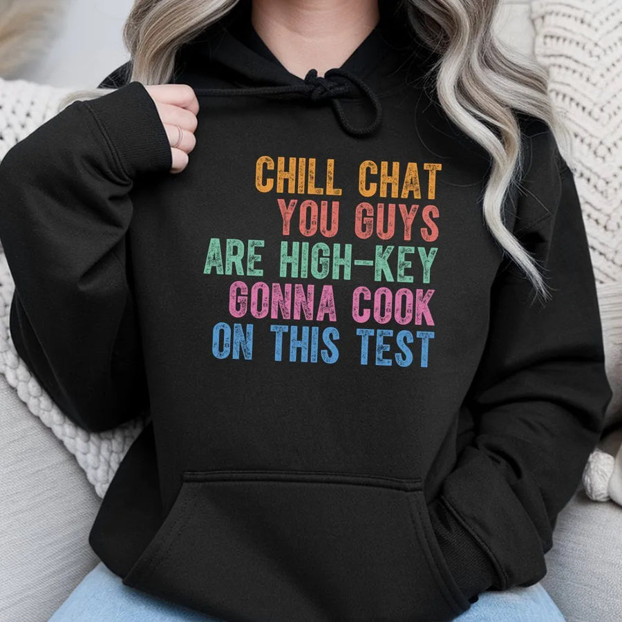 Teacher Test Day Hoodie | Chill Chat Gonna Cook On This Test Quote | Soft Cotton Blend | Inspirational Gift for Testing Coordinator