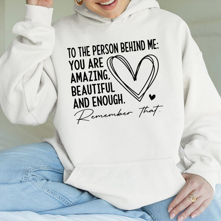Dear Person Behind Me Hoodie | Inspirational Positive Quote Graphic Sweatshirt | Premium Cotton Blend | Mental Health Awareness Gift for Women & Men