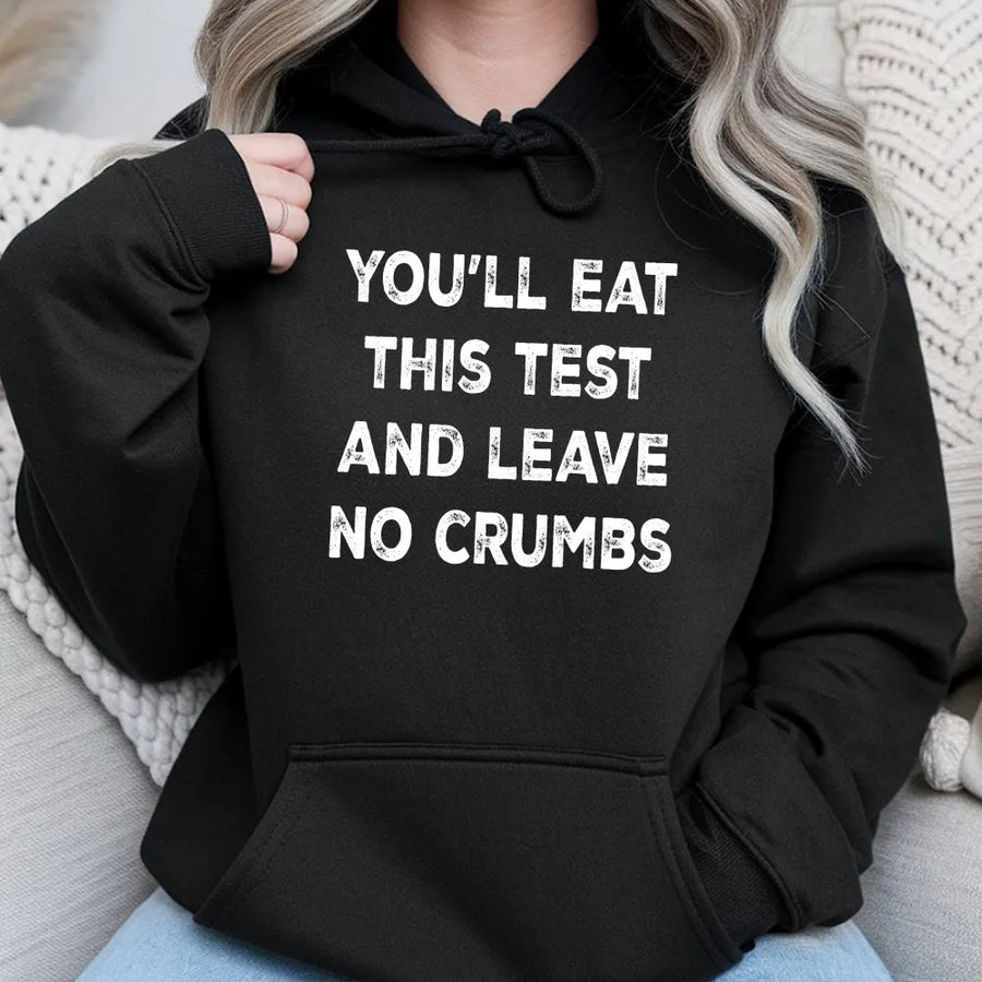 Testing Day Hoodie | Funny Leave No Crumbs Quote | Premium Soft Cotton | Encouragement Gift for Students