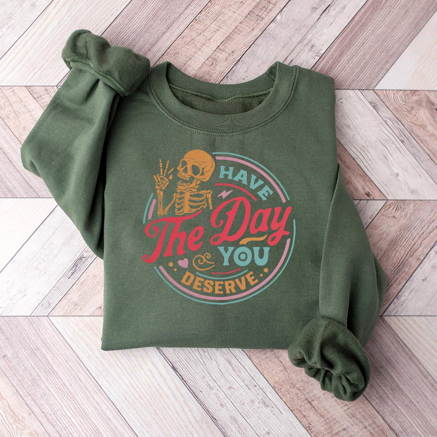 Have The Day You Deserve Sweatshirt | Retro Skeleton Peace Sign Graphic | Premium Cotton Blend | Motivational Unisex Gift for Her