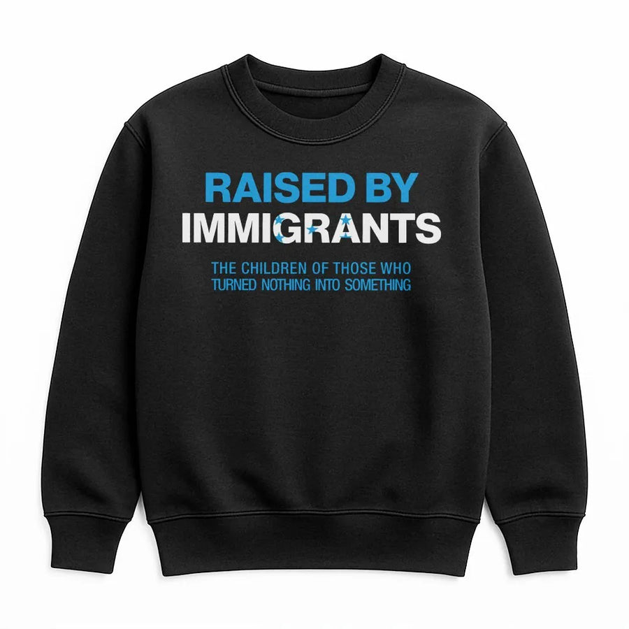 Raised By Immigrants Sweatshirt | Latino Heritage Pride Design | Premium Cotton Blend Unisex Pullover | Meaningful Gift For First Gen Americans