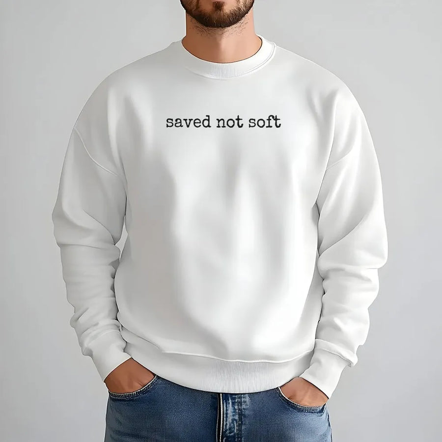 Saved Not Soft Sweatshirt | Bold Faith Christian Quote | Premium Cotton Blend | Faith Based Gift for Christian Women