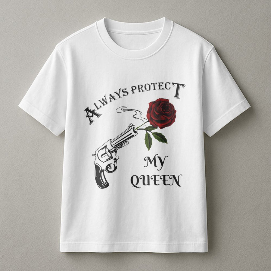 Always Protect My Queen T-Shirt | Rose and Gun Graphic Design | Premium 100% Cotton Tee | Romantic Gift for Couples and Anniversary Apparel