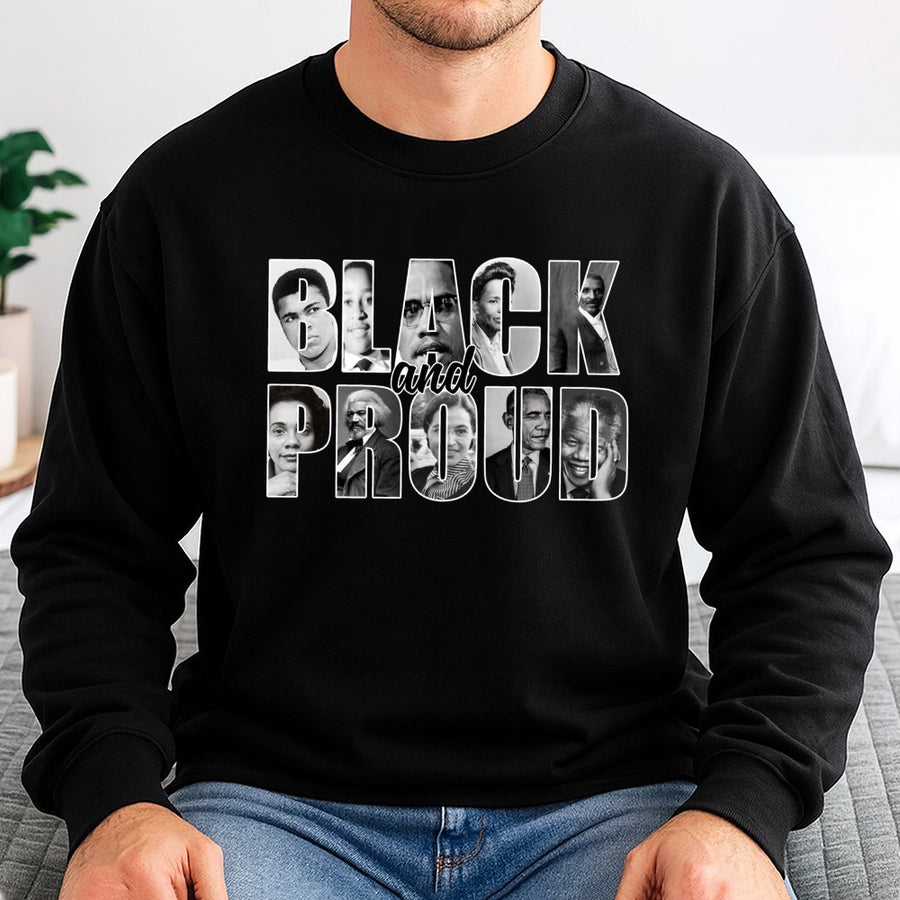 Black and Proud Sweatshirt | Black History Month Iconic Figures Collage | Premium Cotton Blend | Inspirational Cultural Heritage Apparel Gift