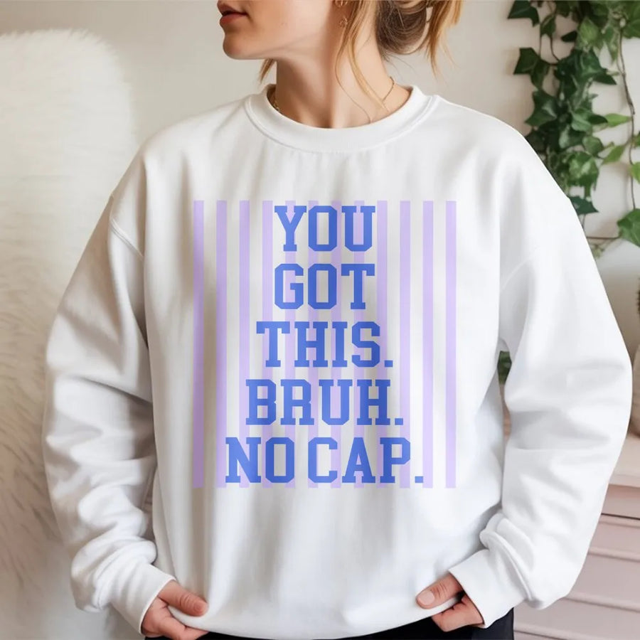 You Got This Bruh Sweatshirt | Inspirational Quote with Gen Z Slang | Premium Cotton Blend Fleece | Funny Encouragement Gift for Friend